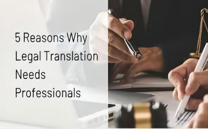 5 Reasons Why Legal Translation Needs Professionals