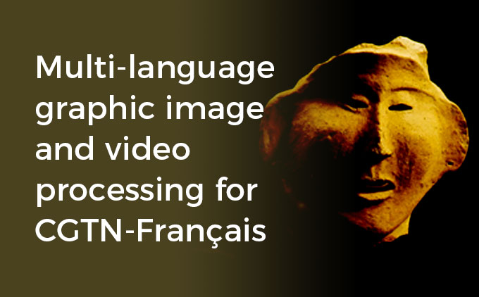 Multi-language graphic image and video processing for CGTN-Français